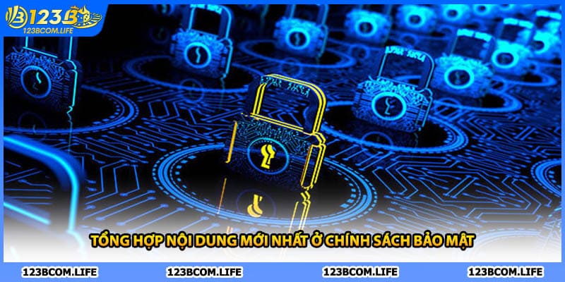 Tổng hợp nội dung mới nhất ở chính sách bảo mật